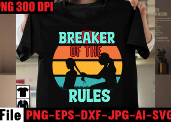 Breaker of the Rules T-shirt Design,Best Dad Ever T-shirt Design,Ain’t No Hood Like Fatherhood T-shirt Design,Ain’t No Daddy Like the One I Got T-shirt Design,Surviving fatherhood one beer at a