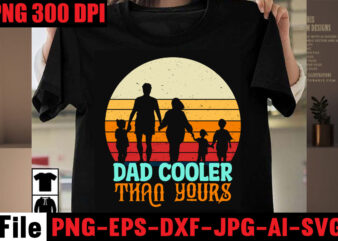 Dad Cooler Than Yours T-shirt Design,Dad Bod You Mean Father Figure T-shirt Design,Breaker of the Rules T-shirt Design,Best Dad Ever T-shirt Design,Ain’t No Hood Like Fatherhood T-shirt Design,Ain’t No Daddy
