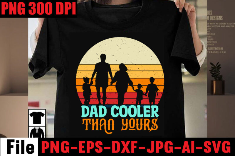 Dad Cooler Than Yours T-shirt Design,Dad Bod You Mean Father Figure T-shirt Design,Breaker of the Rules T-shirt Design,Best Dad Ever T-shirt Design,Ain't No Hood Like Fatherhood T-shirt Design,Ain't No Daddy