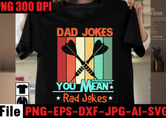 Dad Jokes You Mean Rad Jokes T-shirt Design,Dad Jokes Loading Please Wait T-shirt Design,Dad Cooler Than Yours T-shirt Design,Dad Bod You Mean Father Figure T-shirt Design,Breaker of the Rules T-shirt