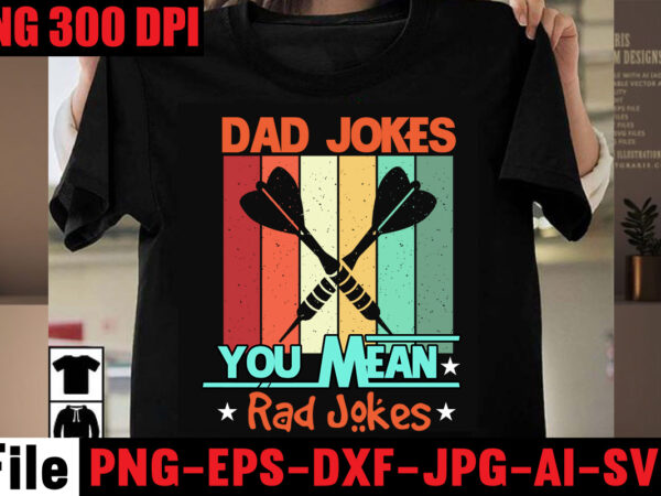 Dad jokes you mean rad jokes t-shirt design,dad jokes loading please wait t-shirt design,dad cooler than yours t-shirt design,dad bod you mean father figure t-shirt design,breaker of the rules t-shirt