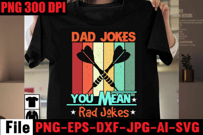 Dad Jokes You Mean Rad Jokes T-shirt Design,Dad Jokes Loading Please Wait T-shirt Design,Dad Cooler Than Yours T-shirt Design,Dad Bod You Mean Father Figure T-shirt Design,Breaker of the Rules T-shirt