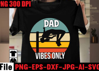 Dad Vibes Only T-shirt Design,Dad Jokes You Mean Rad Jokes T-shirt Design,Dad Jokes Loading Please Wait T-shirt Design,Dad Cooler Than Yours T-shirt Design,Dad Bod You Mean Father Figure T-shirt Design,Breaker