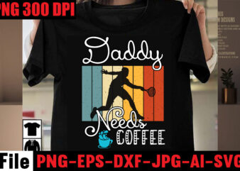 Daddy Needs Coffee T-shirt Design,Daddy is My Hero T-shirt Design,Dad Vibes Only T-shirt Design,Dad Jokes You Mean Rad Jokes T-shirt Design,Dad Jokes Loading Please Wait T-shirt Design,Dad Cooler Than Yours