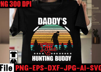 Daddy’s Little Hunting Buddy T-shirt Design,Daddy Needs Coffee T-shirt Design,Daddy is My Hero T-shirt Design,Dad Vibes Only T-shirt Design,Dad Jokes You Mean Rad Jokes T-shirt Design,Dad Jokes Loading Please Wait