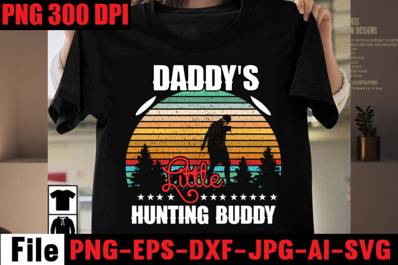 Daddy's Little Hunting Buddy T-shirt Design,Daddy Needs Coffee T-shirt Design,Daddy is My Hero T-shirt Design,Dad Vibes Only T-shirt Design,Dad Jokes You Mean Rad Jokes T-shirt Design,Dad Jokes Loading Please Wait