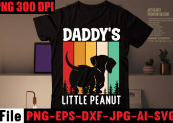 Daddy’s Little Peanut T-shirt Design,Daddy’s Little Hunting Buddy T-shirt Design,Daddy Needs Coffee T-shirt Design,Daddy is My Hero T-shirt Design,Dad Vibes Only T-shirt Design,Dad Jokes You Mean Rad Jokes T-shirt Design,Dad