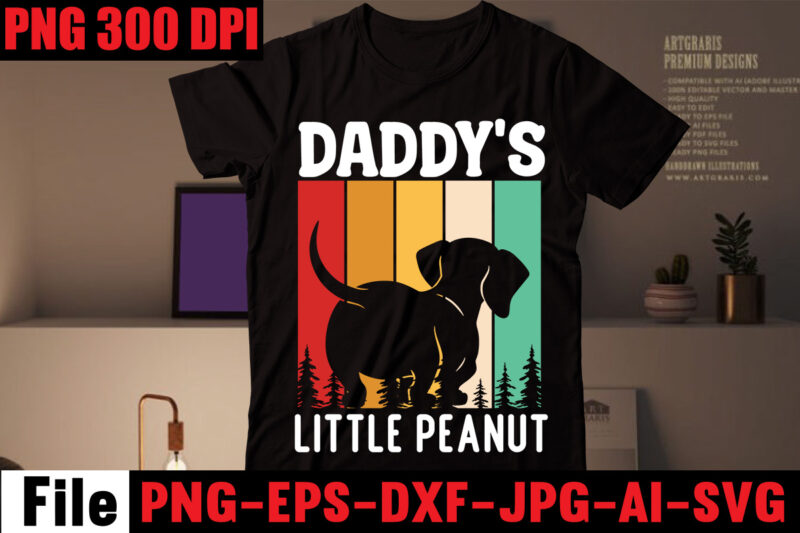 Daddy's Little Peanut T-shirt Design,Daddy's Little Hunting Buddy T-shirt Design,Daddy Needs Coffee T-shirt Design,Daddy is My Hero T-shirt Design,Dad Vibes Only T-shirt Design,Dad Jokes You Mean Rad Jokes T-shirt Design,Dad