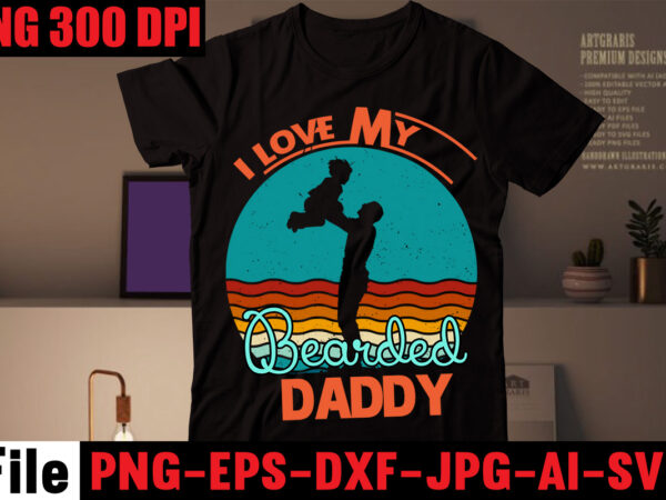 I love my bearded daddy t-shirt design,i found my prince his name is daddy t-shirt design,husband father hero t-shirt design,happy father’s day t-shirt design,fatherhood nailed it t-shirt design,surviving fatherhood one