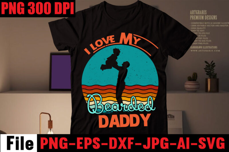 I Love My Bearded Daddy T-shirt Design,I Found My Prince His Name is Daddy T-shirt Design,Husband Father Hero T-shirt Design,Happy Father's Day T-shirt Design,Fatherhood Nailed It T-shirt Design,Surviving fatherhood one