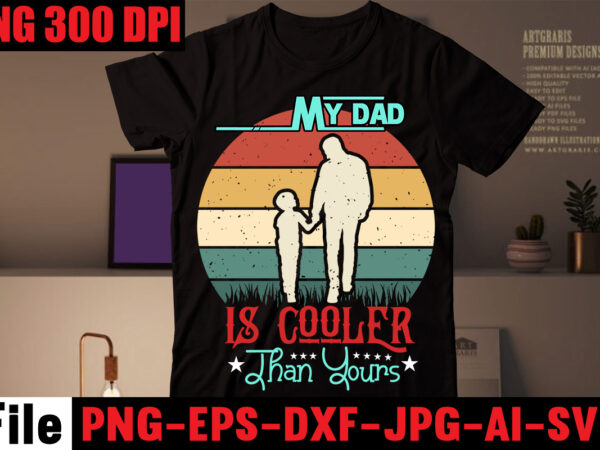 My dad is cooler than yours t-shirt design,i love my bearded daddy t-shirt design,i found my prince his name is daddy t-shirt design,husband father hero t-shirt design,happy father’s day t-shirt