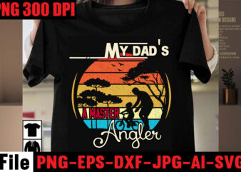 My Dad’s a Master Angler T-shirt Design,My Dad Rocks T-shirt Design,My Dad is Cooler Than Yours T-shirt Design,I Love My Bearded Daddy T-shirt Design,I Found My Prince His Name is