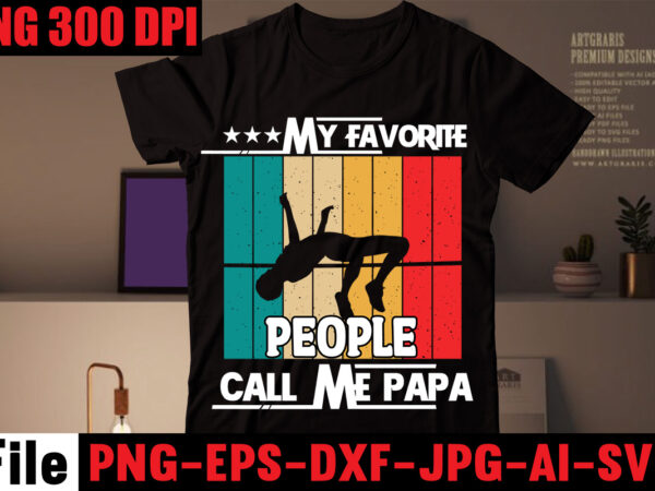 My favorite people call me papa t-shirt design,my dad’s a master angler t-shirt design,my dad rocks t-shirt design,my dad is cooler than yours t-shirt design,i love my bearded daddy t-shirt My favorite people call me papa t-shirt design,my dad’s a master angler t-shirt design,my dad rocks t-shirt design,my dad is cooler than yours t-shirt design,i love my bearded daddy t-shirt