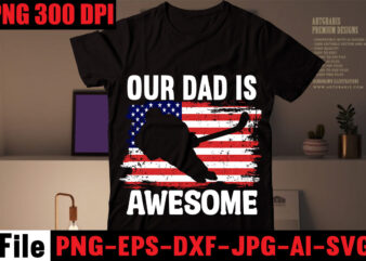 Our Dad is Awesome T-shirt Design,My Real Hero is My Dad T-shirt Design,My Favorite People Call Me Papa T-shirt Design,My Dad’s a Master Angler T-shirt Design,My Dad Rocks T-shirt Design,My