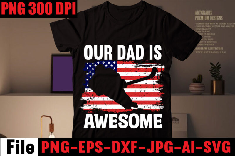 Our Dad is Awesome T-shirt Design,My Real Hero is My Dad T-shirt Design,My Favorite People Call Me Papa T-shirt Design,My Dad's a Master Angler T-shirt Design,My Dad Rocks T-shirt Design,My