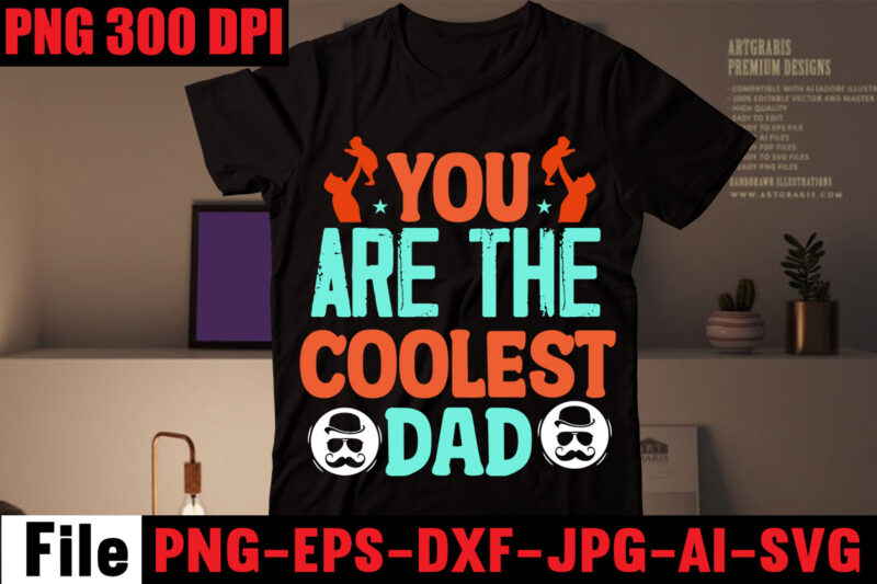 You Are the Coolest Dad T-shirt Design,,Surviving Fatherhood One Beer at a Time T-shirt Design,Proud Father T-shirt Design,Surviving fatherhood one beer at a time T-shirt Design,Ain't no daddy like the