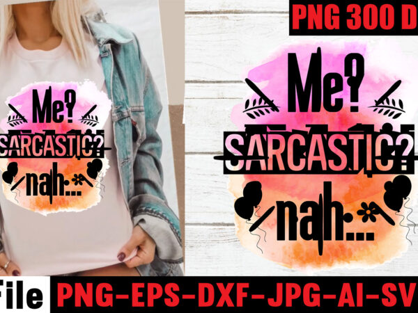 Me sarcastic nah sublimation design,life is good you should get one sublimation design, ,i’m sorry for the mean. hurtful accurate things i said sublimation design,i’m not bossy i just have Me sarcastic nah sublimation design,life is good you should get one sublimation design, ,i’m sorry for the mean. hurtful accurate things i said sublimation design,i’m not bossy i just have