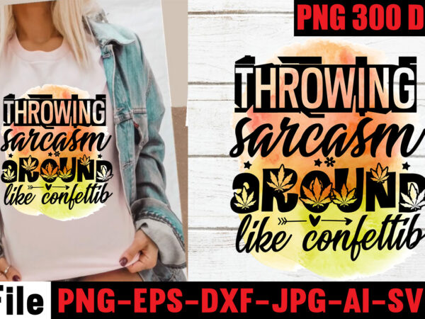 Throwing sarcasm around like confetti sublimation design,i have selective hearing i’m sorry you were not selected sublimation design,funny sarcastic, sublimation, bundle funny sarcastic, quote sassy sublimation ,sublimation png shirt, sassy