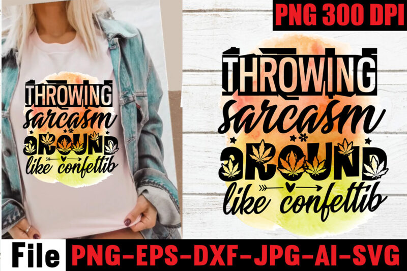 Throwing sarcasm around like confetti Sublimation Design,I have selective hearing i'm sorry you were not selected Sublimation Design,Funny Sarcastic, Sublimation, Bundle Funny Sarcastic, Quote Sassy Sublimation ,Sublimation PNG Shirt, Sassy