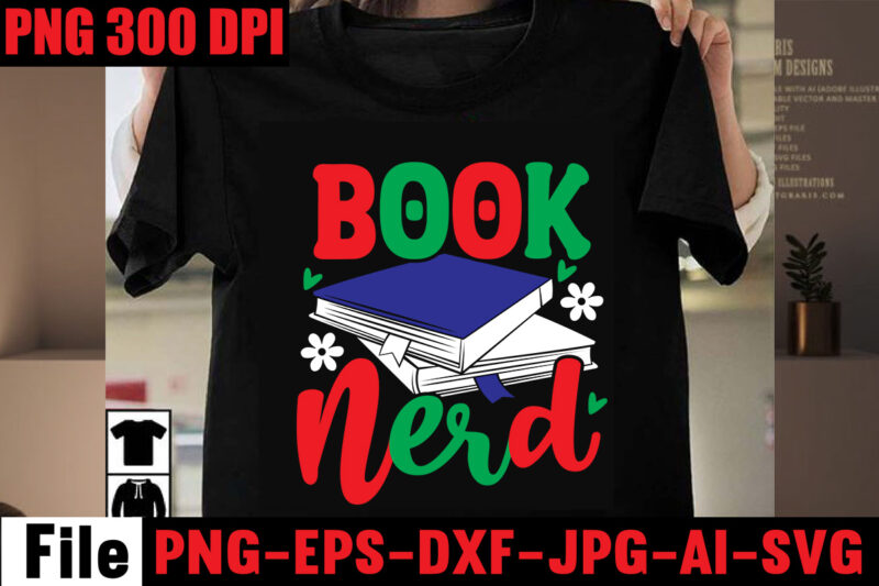 Book Nerd T-shirt Design,Books Quotes Bundle Png Instant Download, Book Reading Png, Booktrovert Lover File, Books Sublimation Designs for Shirts, Book with Flower,Reading , books PNG, HTV, Sublimation,Frog reading a