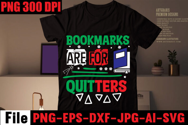 Bookmarks Are For Quitters T-shirt Design,Book Nerd T-shirt Design,Books Quotes Bundle Png Instant Download, Book Reading Png, Booktrovert Lover File, Books Sublimation Designs for Shirts, Book with Flower,Reading , books