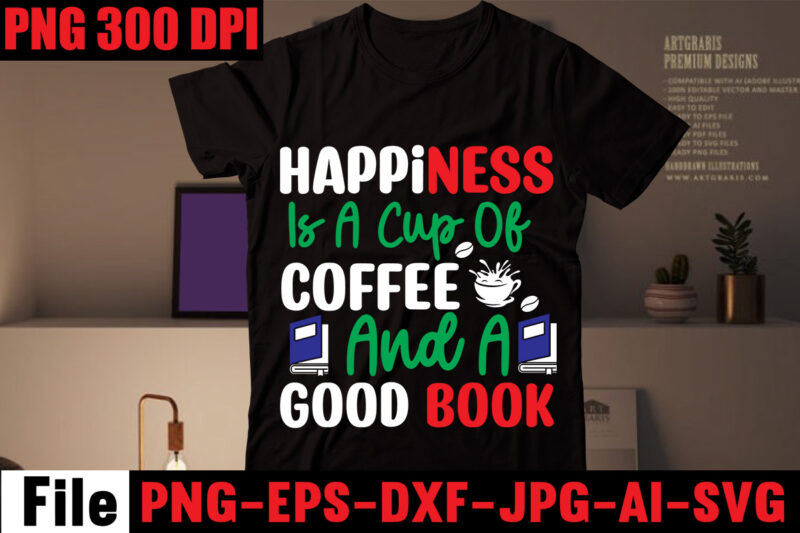 Happiness Is A Cup Of Coffee And A Good Book T-shirt Design,Book Nerd T-shirt Design,Books Quotes Bundle Png Instant Download, Book Reading Png, Booktrovert Lover File, Books Sublimation Designs for