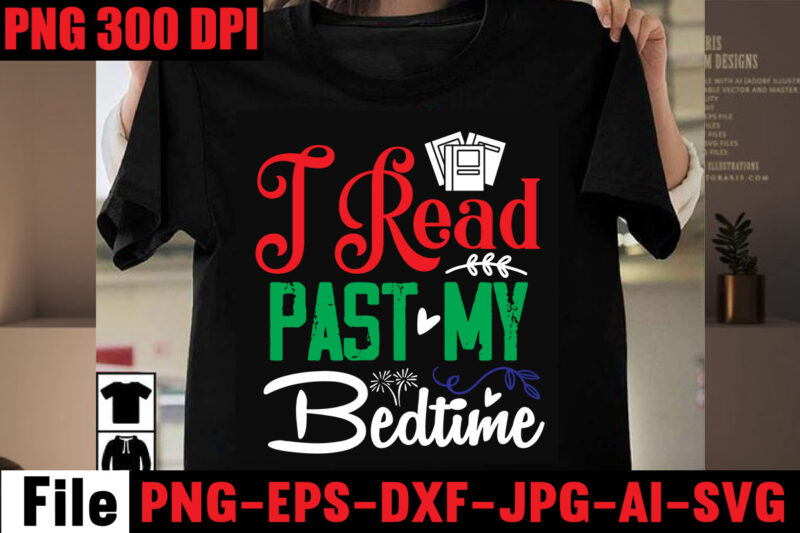 I Read Past My Bedtime T-shirt Design,Book Nerd T-shirt Design,Books Quotes Bundle Png Instant Download, Book Reading Png, Booktrovert Lover File, Books Sublimation Designs for Shirts, Book with Flower,Reading ,