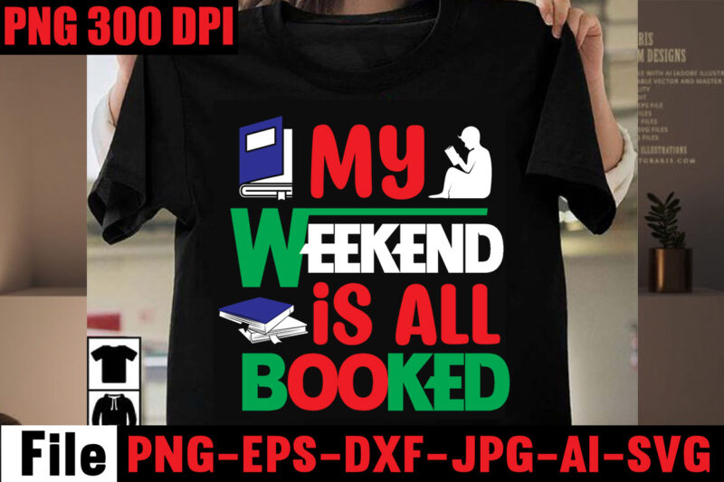 My Weekend Is All Booked T-shirt Design,Keep Calm And Read On T-shirt Design,Book Nerd T-shirt Design,Books Quotes Bundle Png Instant Download, Book Reading Png, Booktrovert Lover File, Books Sublimation Designs