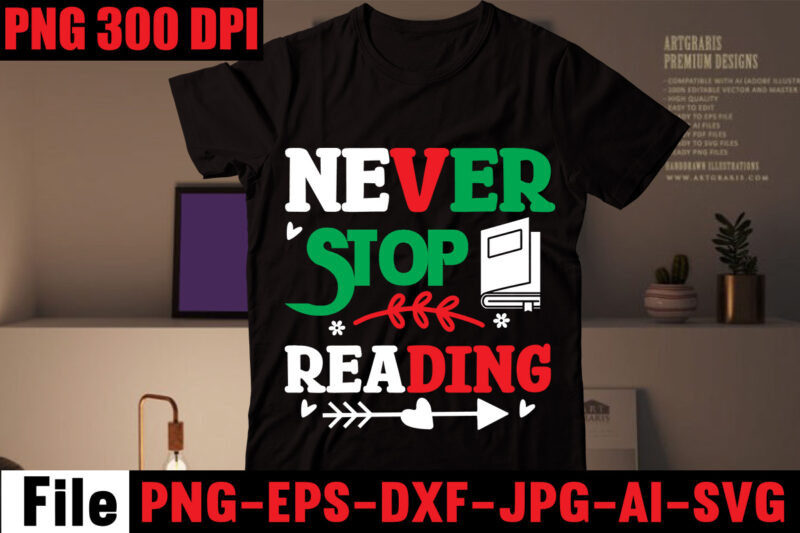 Never Stop Reading T-shirt Design,Keep Calm And Read On T-shirt Design,Book Nerd T-shirt Design,Books Quotes Bundle Png Instant Download, Book Reading Png, Booktrovert Lover File, Books Sublimation Designs for Shirts,