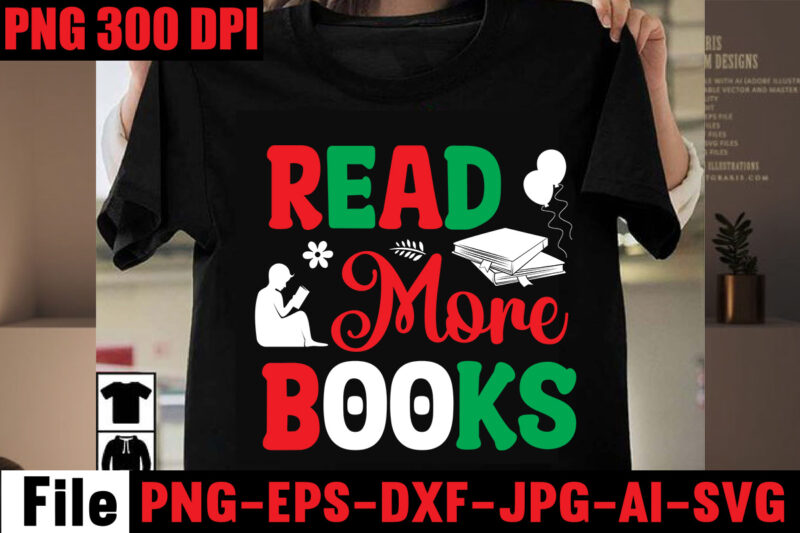 Read More Books T-shirt Design,Keep Calm And Read On T-shirt Design,Book Nerd T-shirt Design,Books Quotes Bundle Png Instant Download, Book Reading Png, Booktrovert Lover File, Books Sublimation Designs for Shirts,