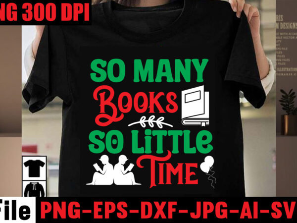 So many books so little time t-shirt design,keep calm and read on t-shirt design,book nerd t-shirt design,books quotes bundle png instant download, book reading png, booktrovert lover file, books sublimation