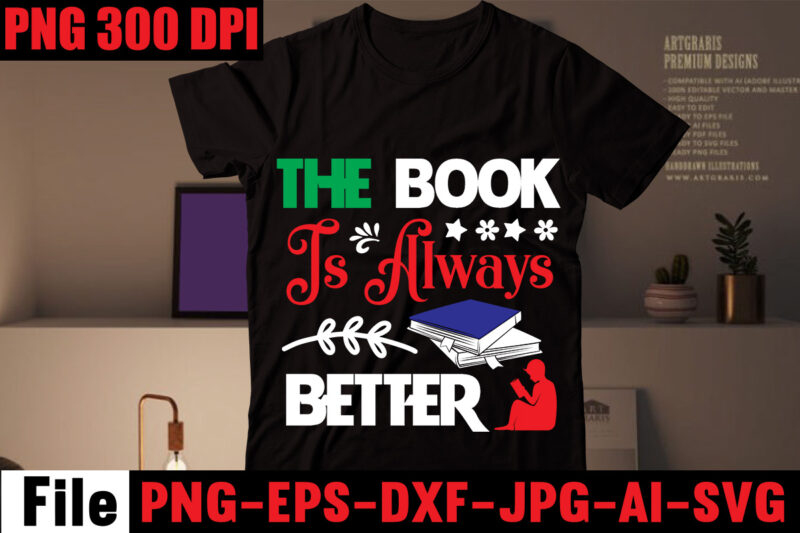 The Book Is Always Better T-shirt Design,Keep Calm And Read On T-shirt Design,Book Nerd T-shirt Design,Books Quotes Bundle Png Instant Download, Book Reading Png, Booktrovert Lover File, Books Sublimation Designs