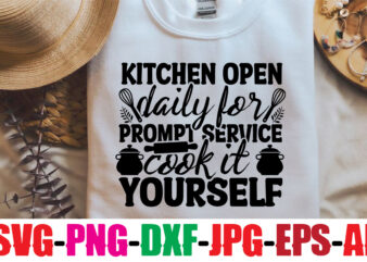 Kitchen open daily for prompt service cook it yourself SVG Design,It’s getting hot in here SVG Design,All you need is love and cupcakes SVG Design,Kitchen Monogram Bundle Svg,Kitchen Split Frame,Flourish