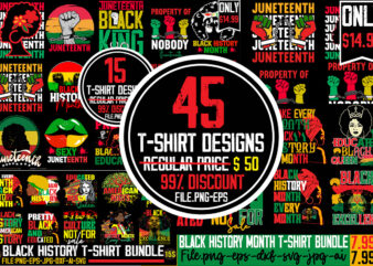 Juneteenth T-shirt Bundle,45 T-shirt Designs,Big Sell Design,on sell Design,Juneteenth T-shirt Bundle,15 T-shirt Designs ,on sell Designs,big sell Designs,Black History Is World History T-shirt Design,2023 african, american svg bundle ,african american