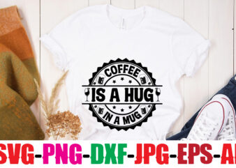 Coffee Is A Hug In A Mug T-shirt Design,Coffee And Mascara T-shirt Design,coffee svg bundle, coffee, coffee svg, coffee makers, coffee near me, coffee machine, coffee shop near me, coffee