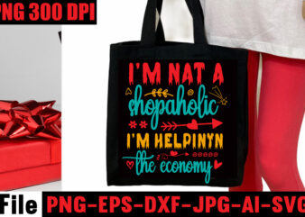 I’m Nat A Shopaholic I’m Helpinyn The Economy T-shirt Design,I Usually Forget This Bag In The Car T-shirt Design,Ain’t Nothing But Snacks T-shirt Design,Tote Bag Quotes svg, Shopping svg, Funny