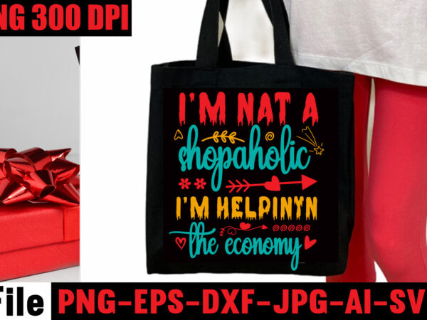 I’m nat a shopaholic i’m helpinyn the economy t-shirt design,i usually forget this bag in the car t-shirt design,ain’t nothing but snacks t-shirt design,tote bag quotes svg, shopping svg, funny