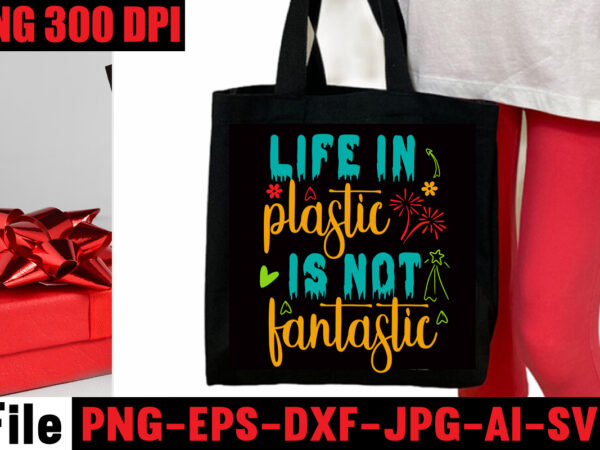 Life in plastic is not fantastic t-shirt design,ain’t nothing but snacks t-shirt design,tote bag quotes svg, shopping svg, funny quotes svg, sarcastic svg, mom quotes svg, motherhood svg, momlife svg,