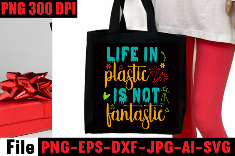Life In Plastic Is Not Fantastic T-shirt Design,Ain't Nothing But Snacks T-shirt Design,Tote Bag Quotes svg, Shopping svg, Funny Quotes svg, Sarcastic svg, Mom Quotes svg, Motherhood svg, Momlife svg,