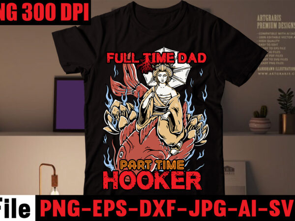 Full time dad part time hooker t-shirt design,education is important but fishing is importanter t-shirt design,fishing t-shirt design bundle,fishing retro vintage,fishing,bass fishing,fishing videos,florida fishing,fishing video,catch em all fishing,fishing tips,kayak fishing,sewer