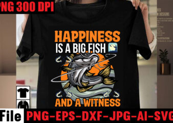 Happiness Is A Big Fish And A Witness T-shirt Design,Full Time Dad Part Time Hooker T-shirt Design,Education Is Important But Fishing Is Importanter T-shirt Design,Fishing T-shirt Design Bundle,Fishing Retro Vintage,fishing,bass
