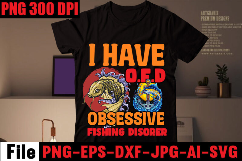 I Have O.F.D Obsessive Fishing Disorer T-shirt Design,Education Is Important But Fishing Is Importanter T-shirt Design,Fishing T-shirt Design Bundle,Fishing Retro Vintage,fishing,bass fishing,fishing videos,florida fishing,fishing video,catch em all fishing,fishing tips,kayak fishing,sewer