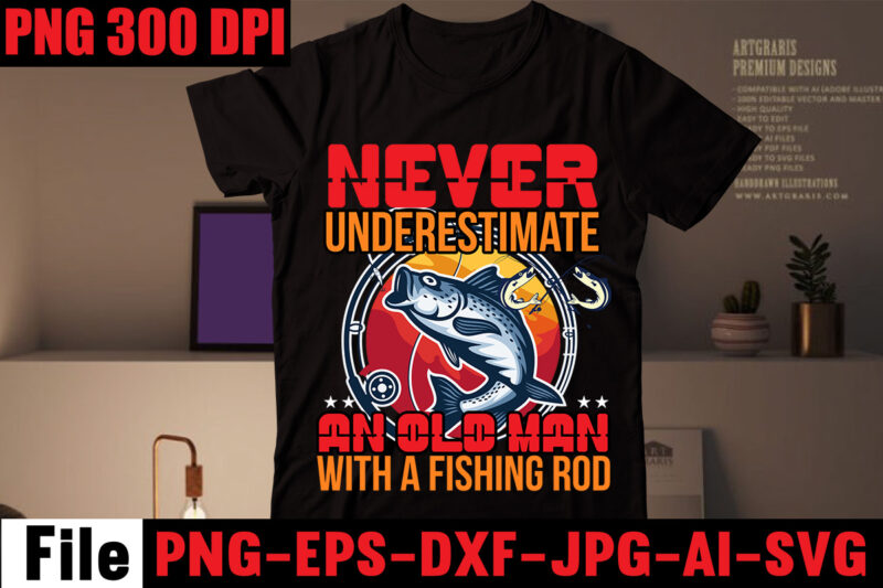 Never Underestimate An Old Man With A Fishing Rod T-shirt Design,Education Is Important But Fishing Is Importanter T-shirt Design,Fishing T-shirt Design Bundle,Fishing Retro Vintage,fishing,bass fishing,fishing videos,florida fishing,fishing video,catch em all