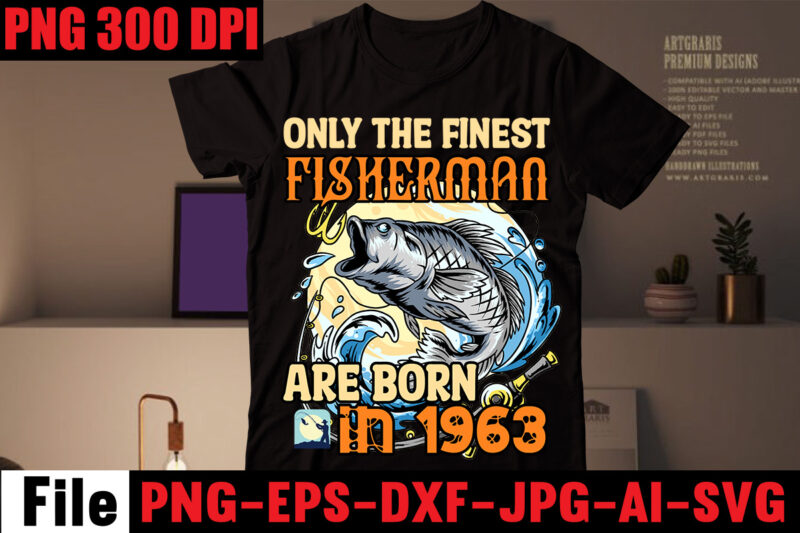 Only The Finest Fisherman Are Born In 1963 T-shirt Design,Education Is Important But Fishing Is Importanter T-shirt Design,Fishing T-shirt Design Bundle,Fishing Retro Vintage,fishing,bass fishing,fishing videos,florida fishing,fishing video,catch em all fishing,fishing