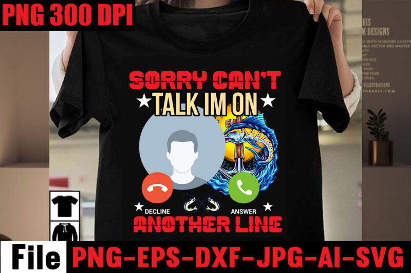 Sorry Can't Talk Im On Another Line T-shirt Design,Education Is Important But Fishing Is Importanter T-shirt Design,Fishing T-shirt Design Bundle,Fishing Retro Vintage,fishing,bass fishing,fishing videos,florida fishing,fishing video,catch em all fishing,fishing tips,kayak