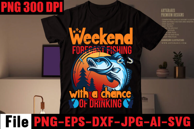 Weekend Forecast Fishing With A Chance Of Drinking T-shirt Design,Education Is Important But Fishing Is Importanter T-shirt Design,Fishing T-shirt Design Bundle,Fishing Retro Vintage,fishing,bass fishing,fishing videos,florida fishing,fishing video,catch em all fishing,fishing