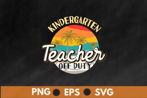 Last day of school for kindergarten teacher off duty tie dye t-shirt design vector