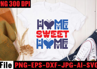 Home Sweet Home T-shirt Design,All American Dude T-shirt Design,Happy 4th July Independence Day T-shirt Design,4th july, 4th july song, 4th july fireworks, 4th july soundgarden, 4th july wreath, 4th july