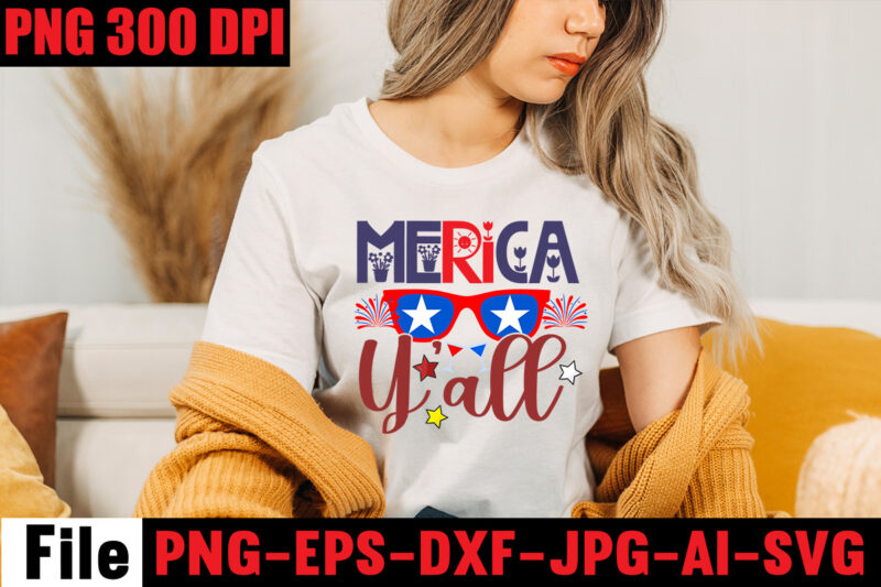 Merica Y'all T-shirt Design,All American Dude T-shirt Design,Happy 4th July Independence Day T-shirt Design,4th july, 4th july song, 4th july fireworks, 4th july soundgarden, 4th july wreath, 4th july sufjan