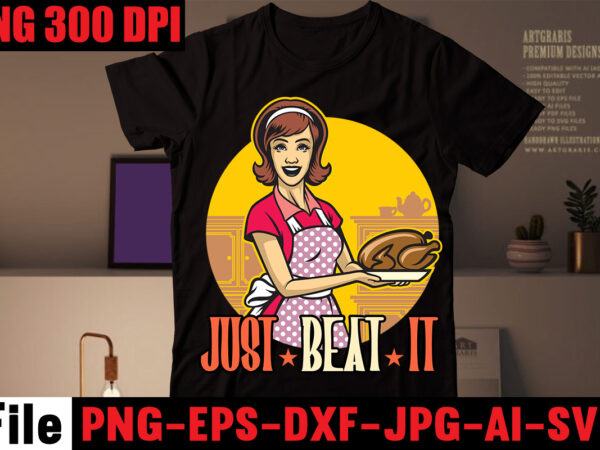 Just beat it t-shirt design,in food we trust t-shirt design,bakers gonna bake t-shirt design,kitchen bundle, kitchen utensil’s for laser engraving, vinyl cutting, t-shirt printing, graphic design, card making, silhouette, svg